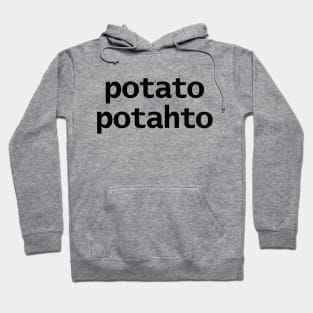 Potato Potahto Typography Black Text Hoodie